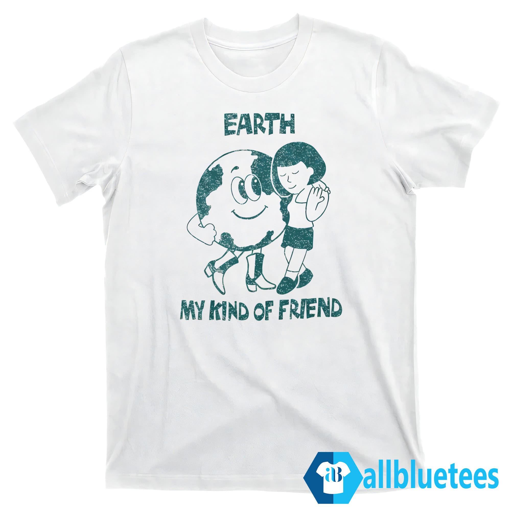 Taylor Dearden Earth My Kind Of Friend Shirt