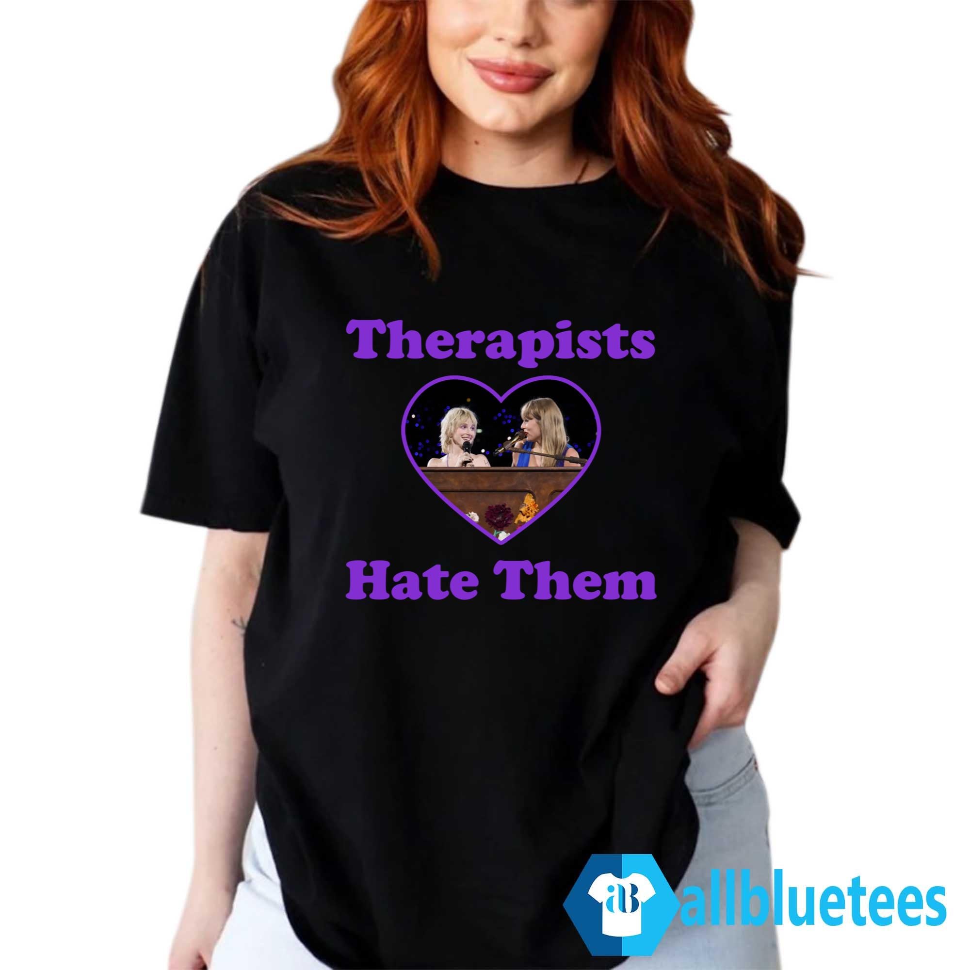 Taylor Hayley Therapists Hate Them Shirt