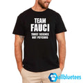 Team Fauci Trust Science Not Psychos Shirt