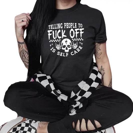 'Telling People to Fuck Off is Self Care' Long Sleeve Crewneck Sweatshirt, T Shirt, or Hoodie, Everyday Comfy Sarcastic & Offensive Shirt, Womenswear