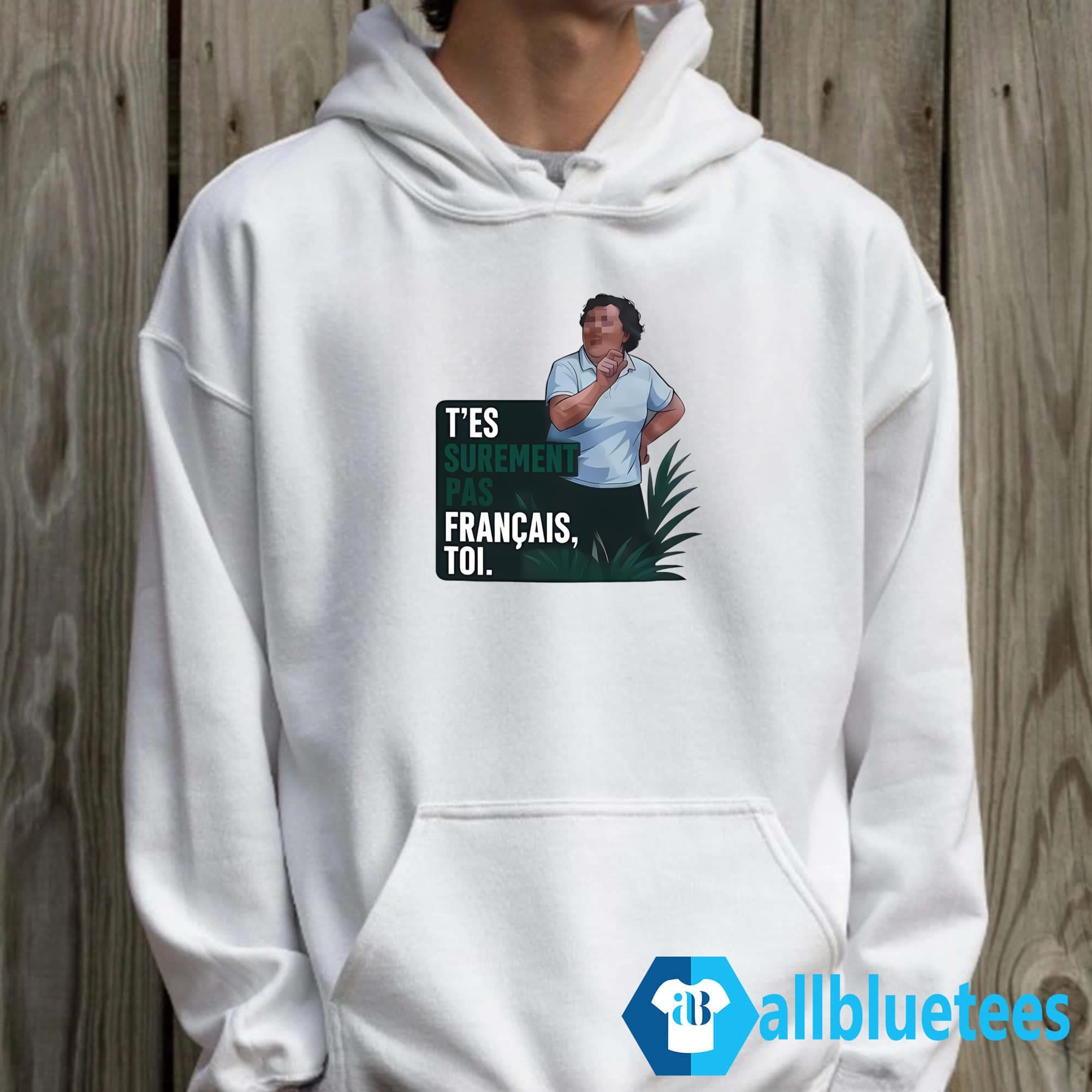 T’es Surement Pas Francais’ Toi Shirt