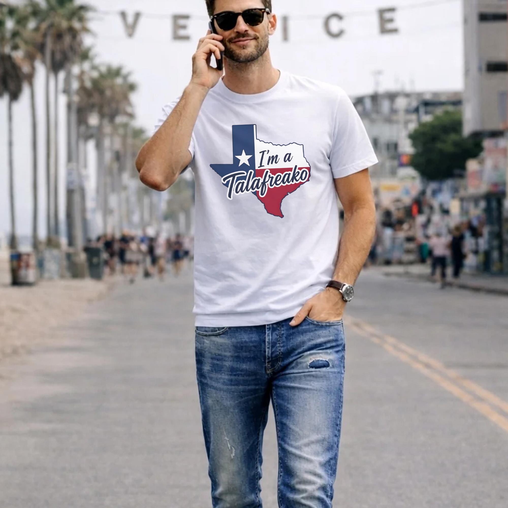 Texas I’m A Talafreako Shirt