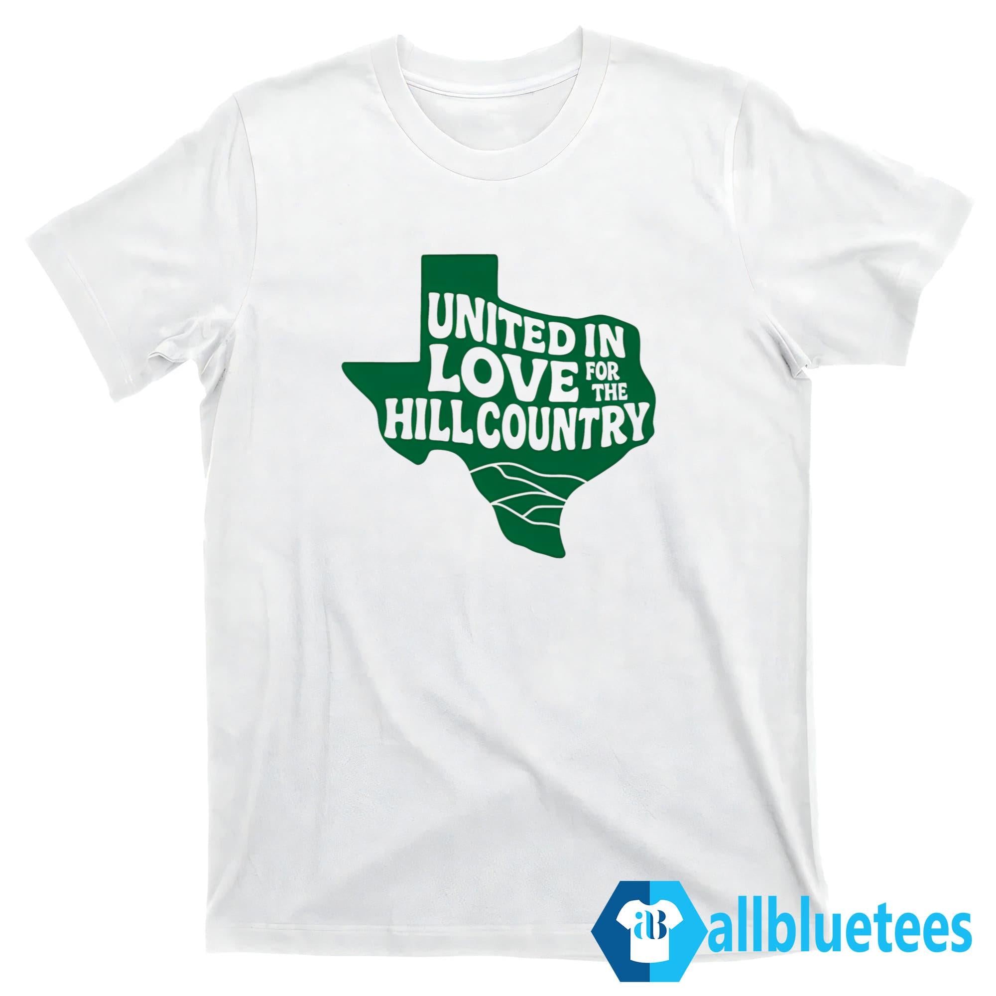 Texas United In Love For The Hill Country Shirt