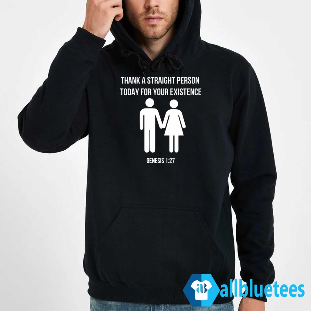 Thank A Straight Person Today For Your Existence Shirt