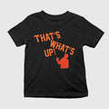 That’s What’s Up Shirt