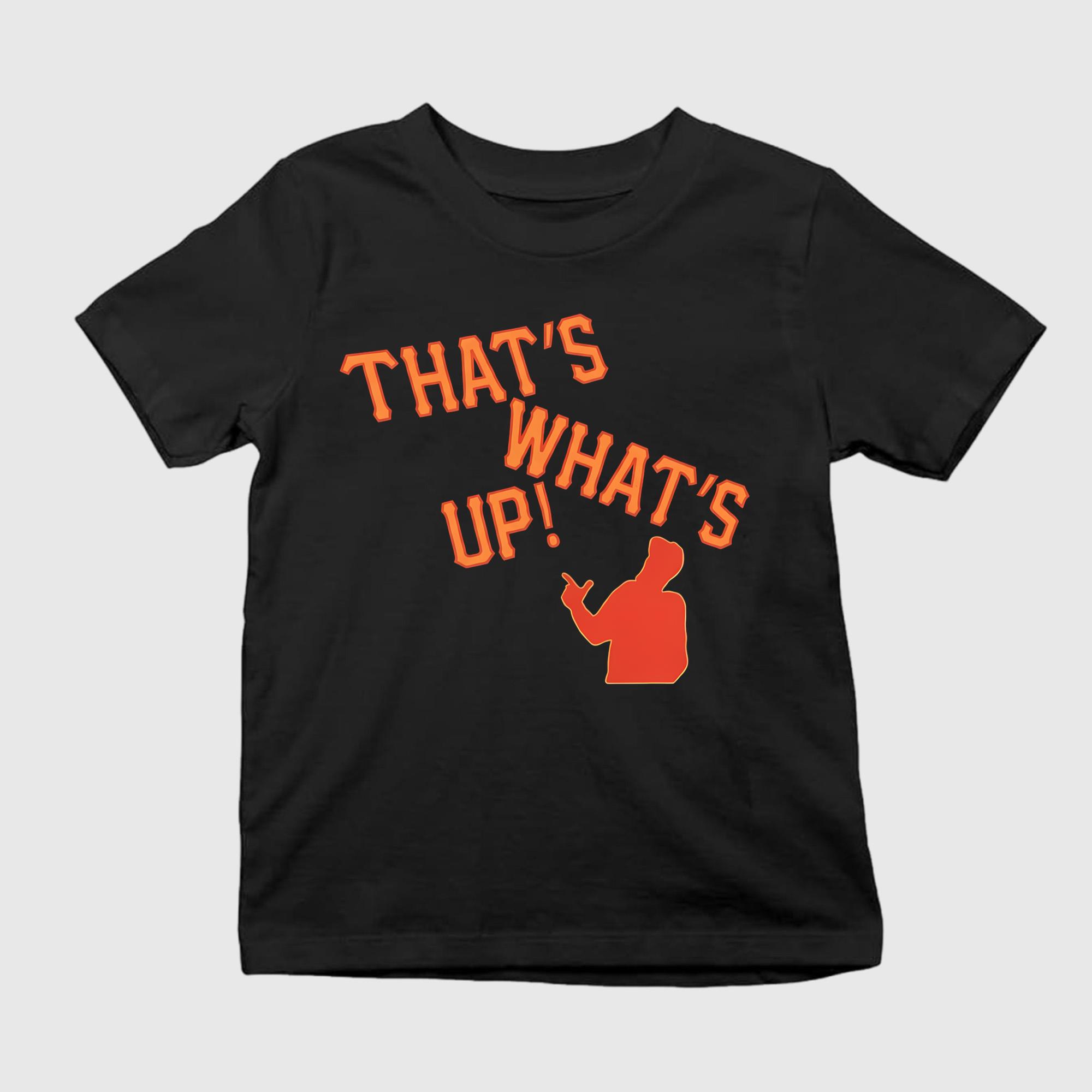 That’s What’s Up Shirt