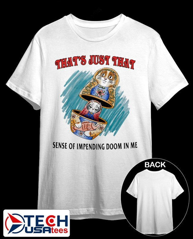 That’s just that sense of impending doom in me shirt