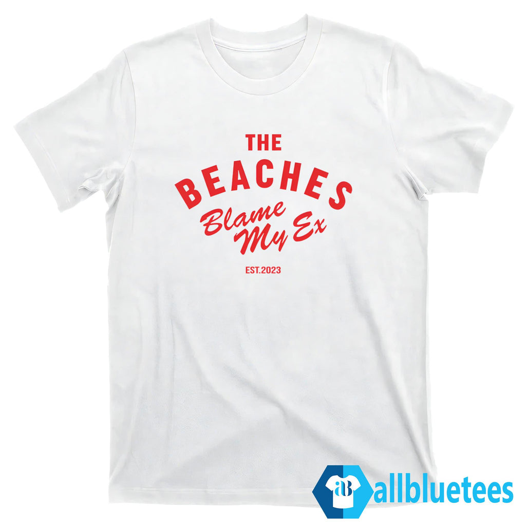 The Beaches Blame My Ex Est 2023 Shirt