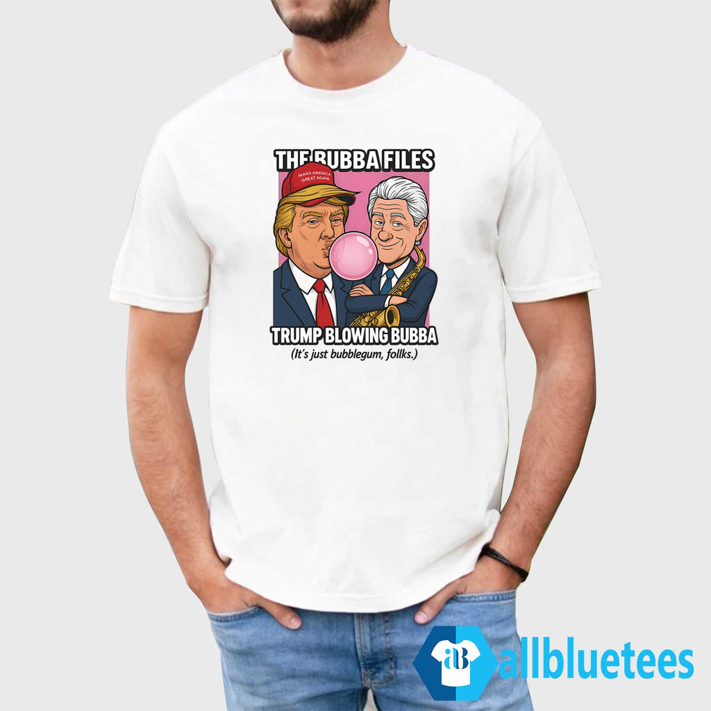 The Bubba Files Trump Blowing Bubba Shirt