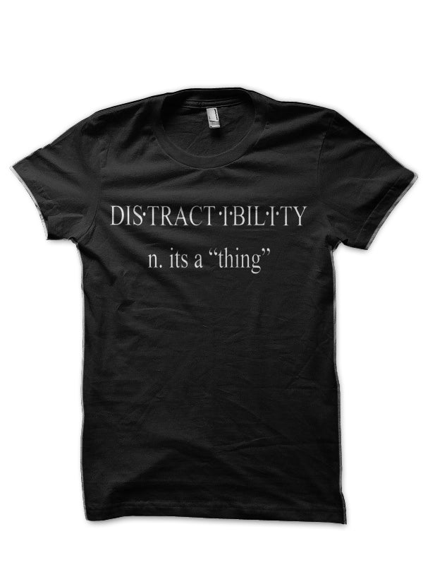 Distractibility Itâ€™s a â€œThingâ€ Black T-Shirt Hoodie, Sweatshirt | CoreVibeTees.com