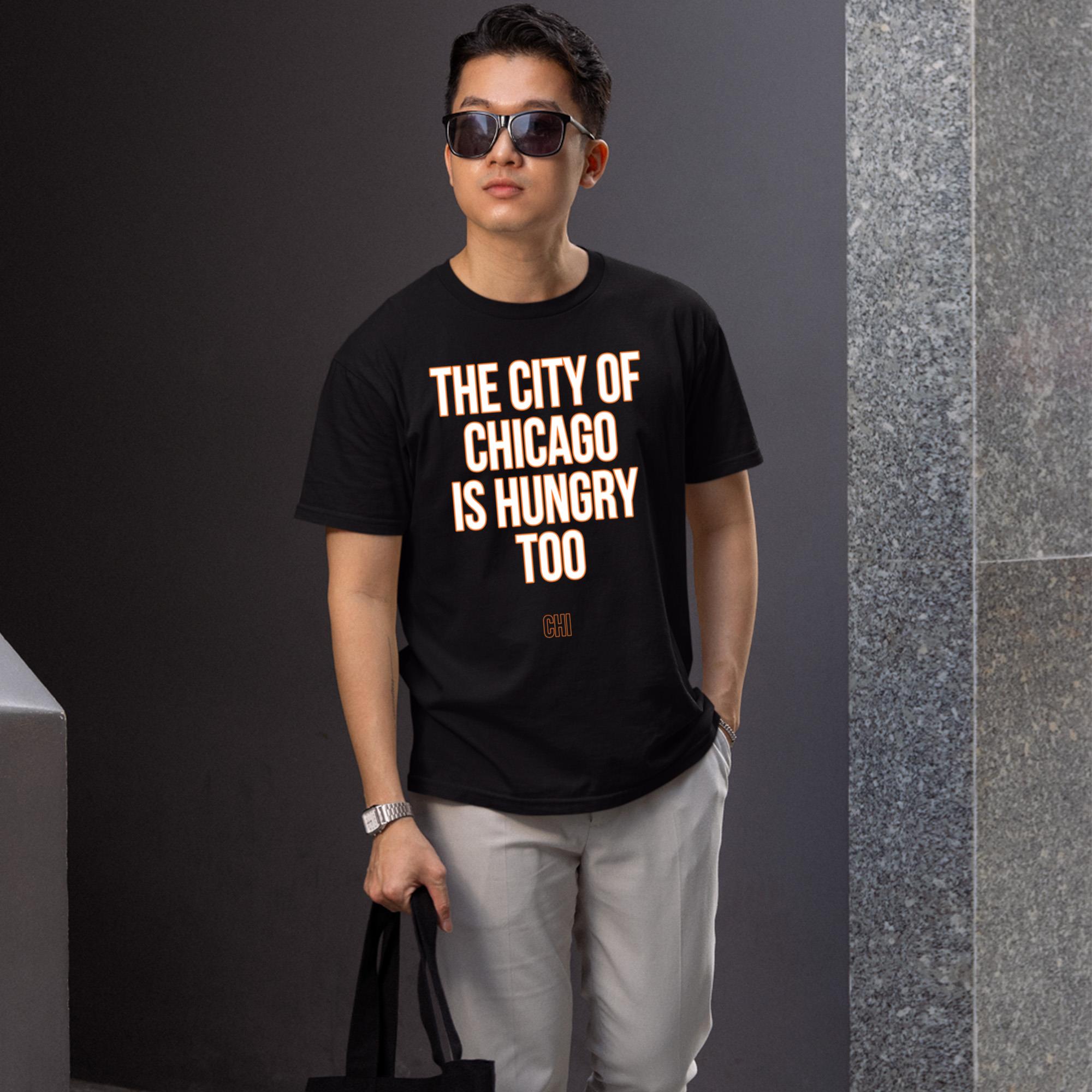 The City Of Chicago Is Hungry Too Shirt
