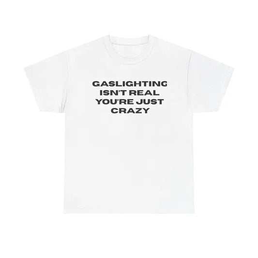 The Gaslight Shirt, Funny Meme Tee, Unisex Shirt