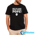 We’ve Got Hope With Pope Shirt