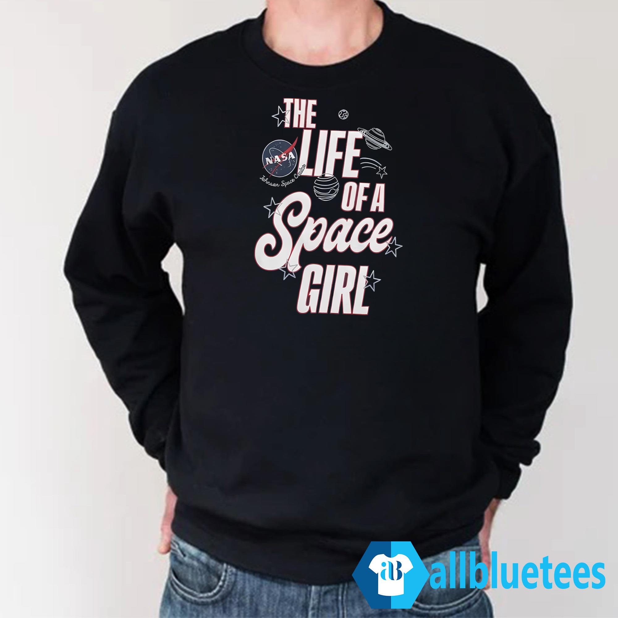 The Life Of A Space Girl Shirt