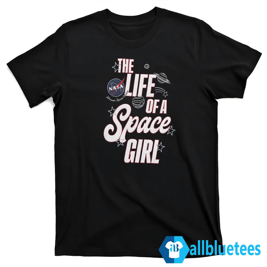 The Life Of A Space Girl Shirt