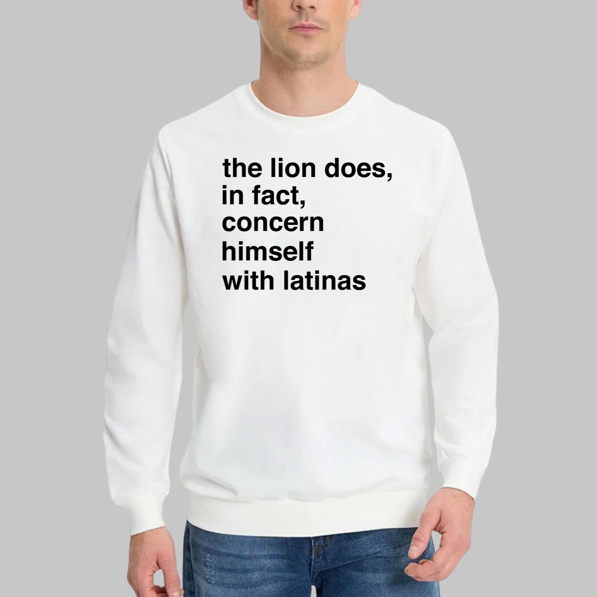 The Lion Does In Fact Concern Himself With Latinas Shirt