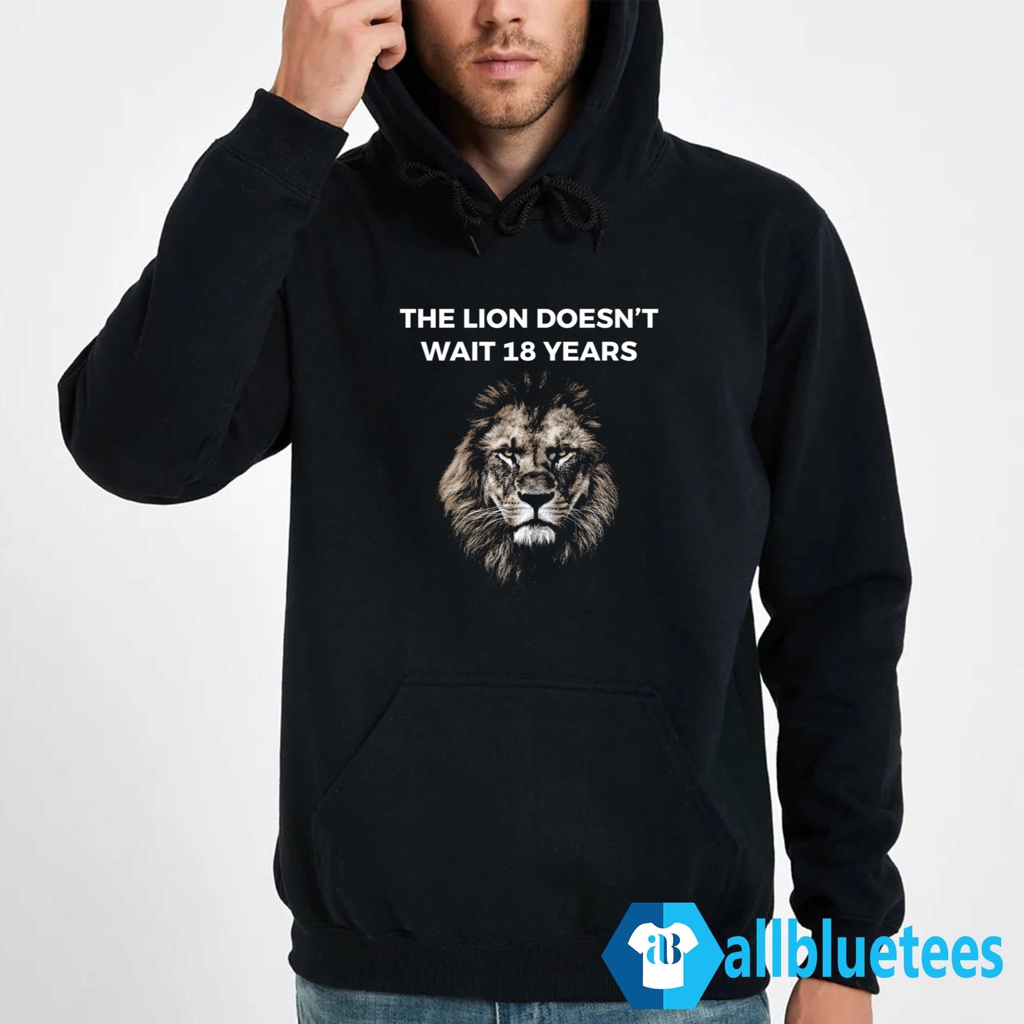 The Lion Doesn’t Wait 18 Years Shirt