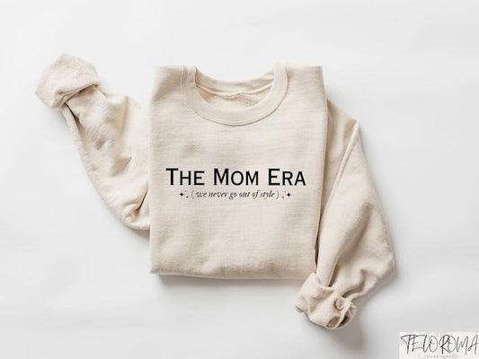 The Mom Era We Never Go Out Of Style, In My Mom Era Sweatshirt, Mothers Day Shirt, Gift For Mom, Mama Sweatshirt, Mom Hoodie, Trendy Mom Tee