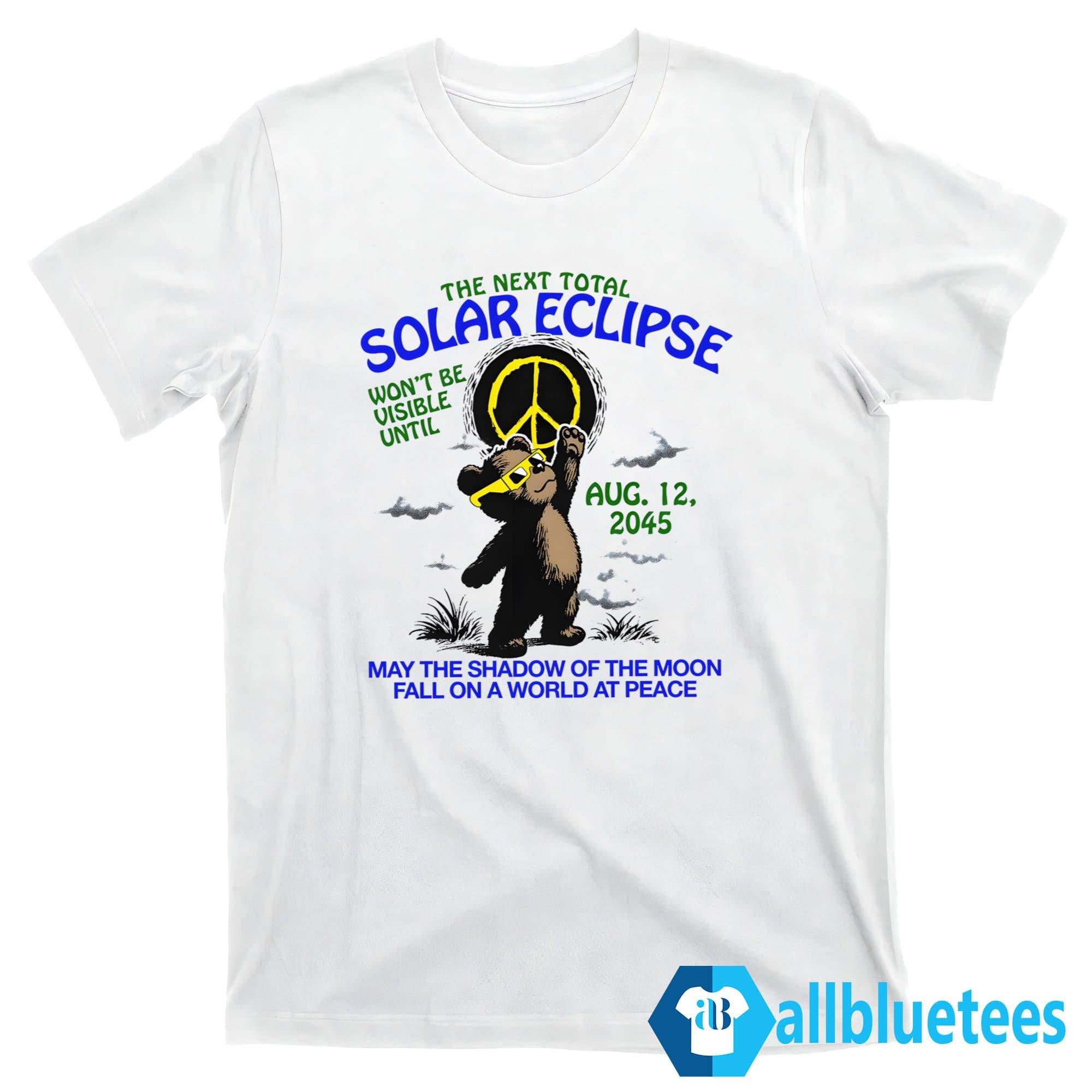 The Next Total Solar Eclipse Won’t Be Visible Until Aug 12 2045 Shirt