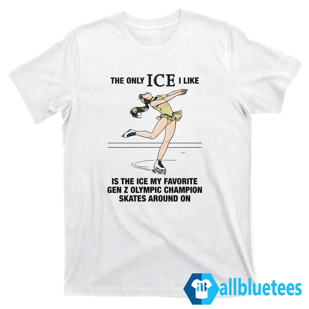 The Only ICE I Like Is The ICE My Favorite Gen Z Olympic Champion Skates Shirt