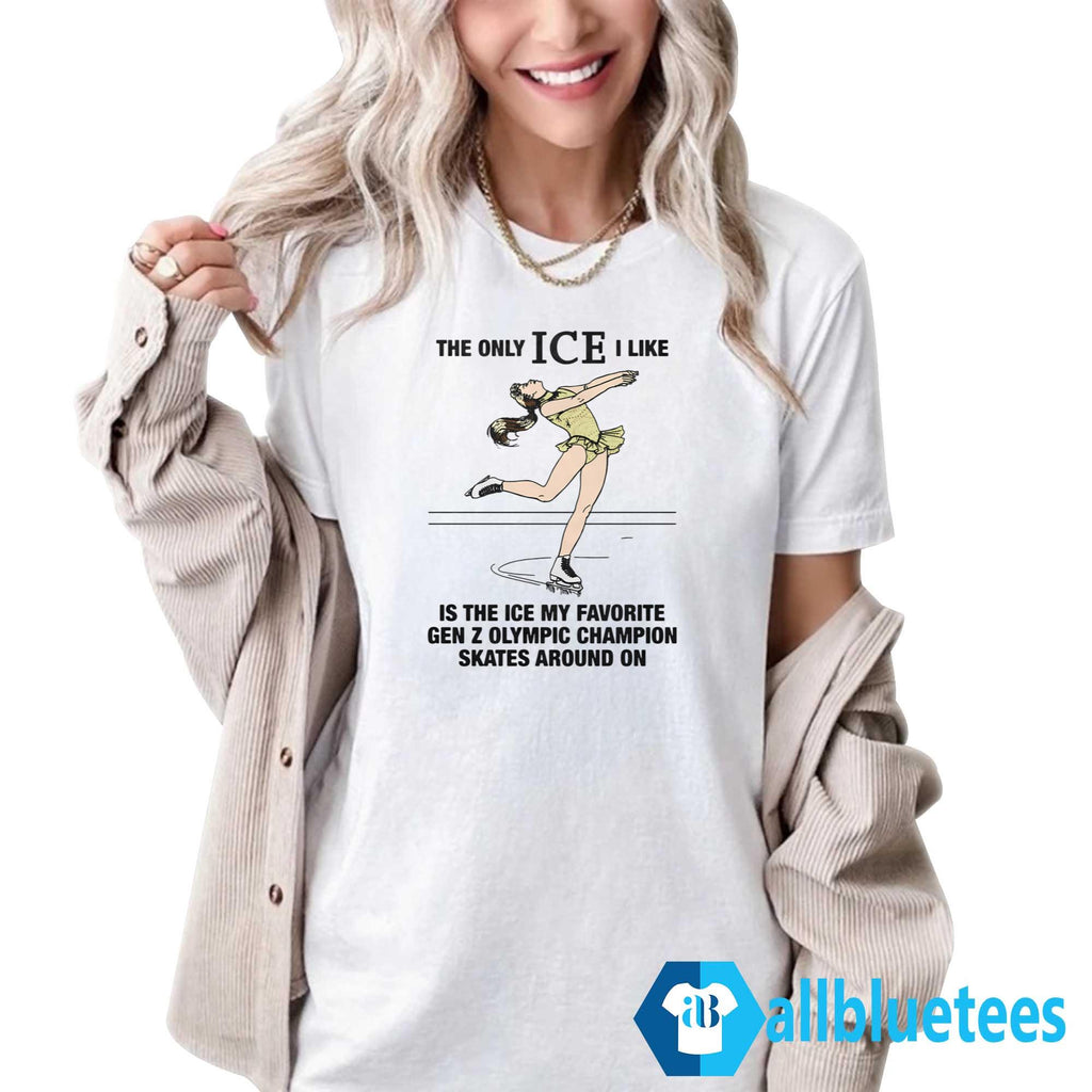 The Only ICE I Like Is The ICE My Favorite Gen Z Olympic Champion Skates Shirt