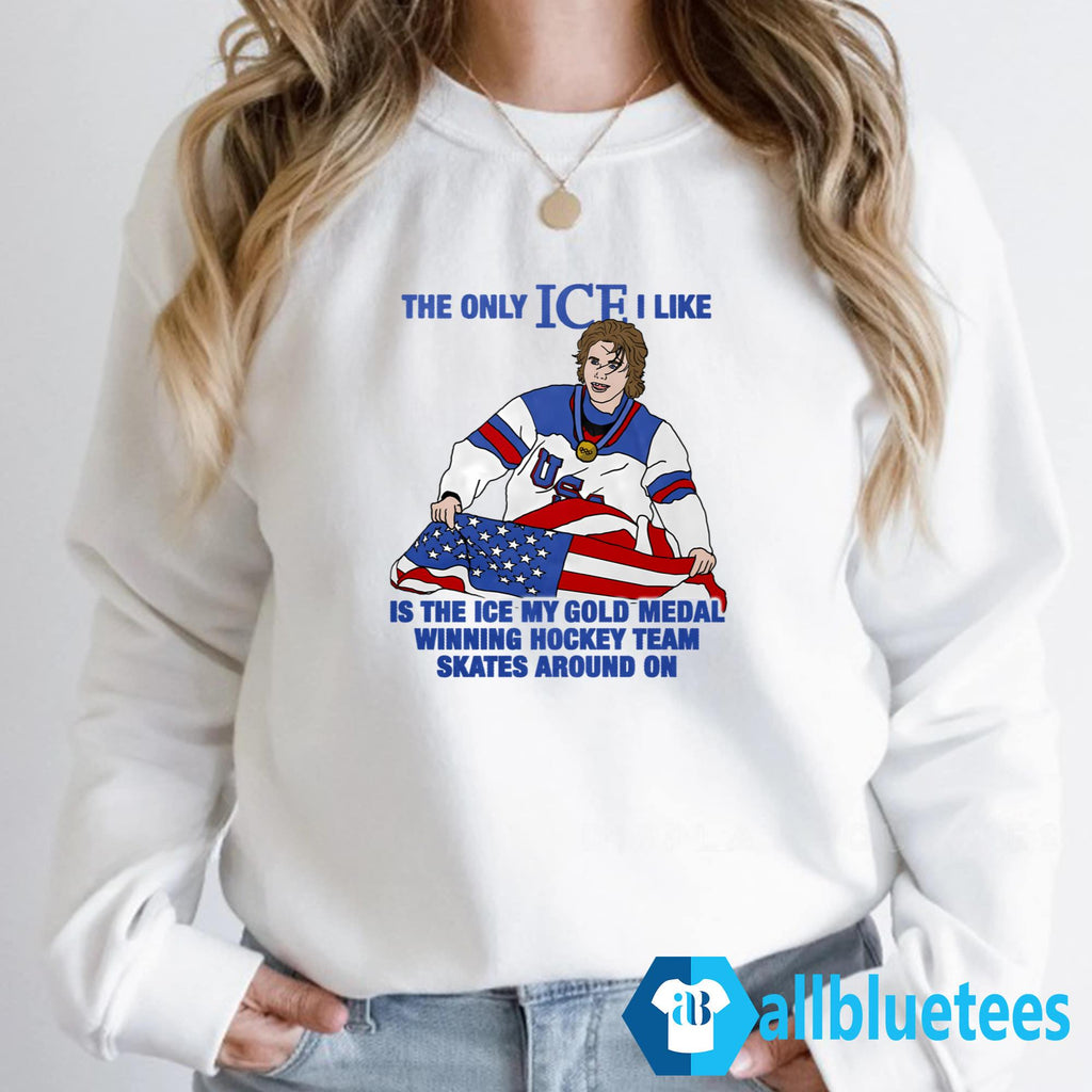 The Only ICE I Like Is The ICE My Gold Medal Winning Hockey Team Shirt