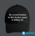 The Sexual Tension At This Hockey Game Is Killing Me Hat