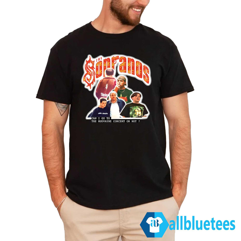The Sopranos Can I Go To The Mudvayne Concert Or Not Shirt
