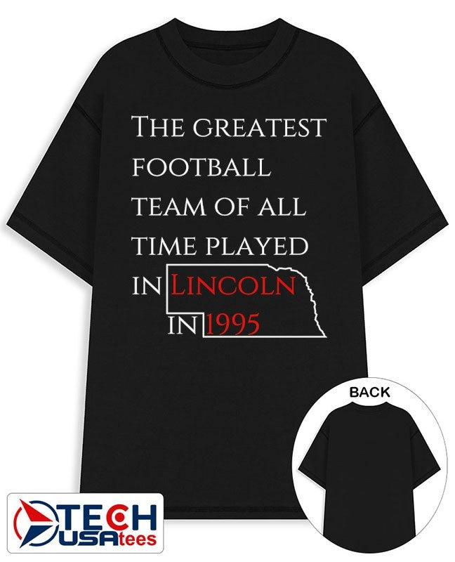 The greatest football team of all time played in Lincoln in 1995 Nebraska State shirt