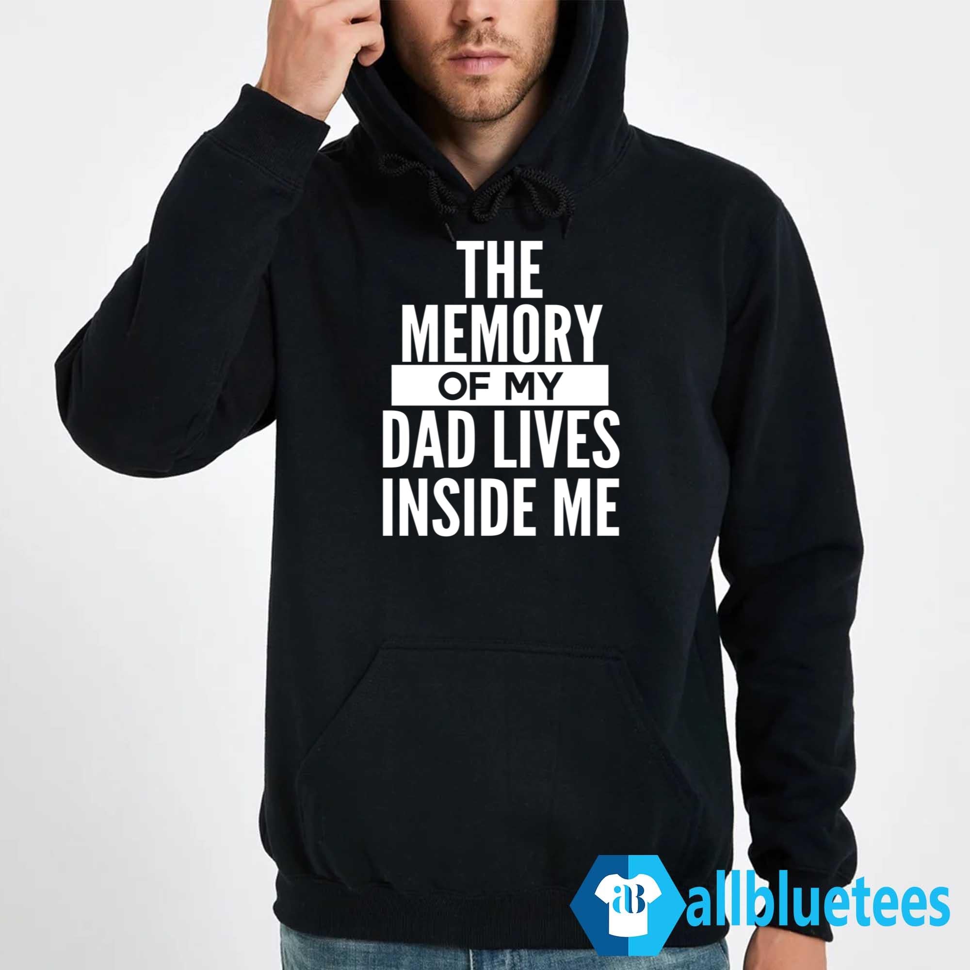 The Memory Of My Dad Lives Inside Me Shirt