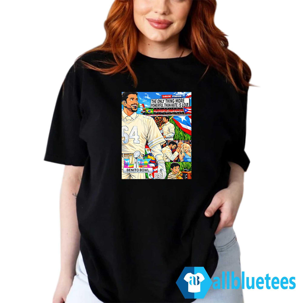 The Only Thing More Powerful Than Hate Is Love Shirt