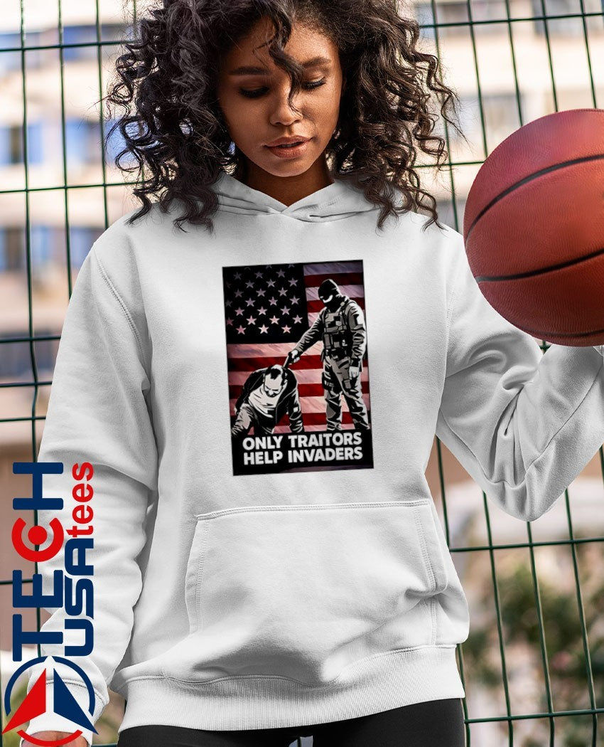 The only traitors help invaders shirt