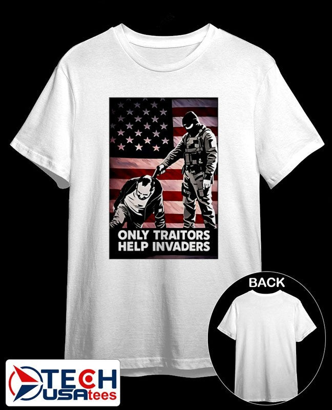The only traitors help invaders shirt