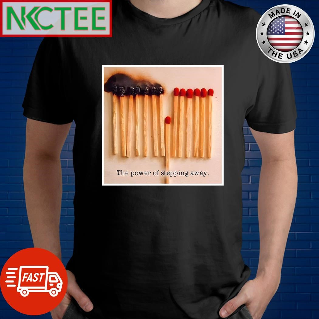 The power of stepping away Intermittent Matchbox shirt