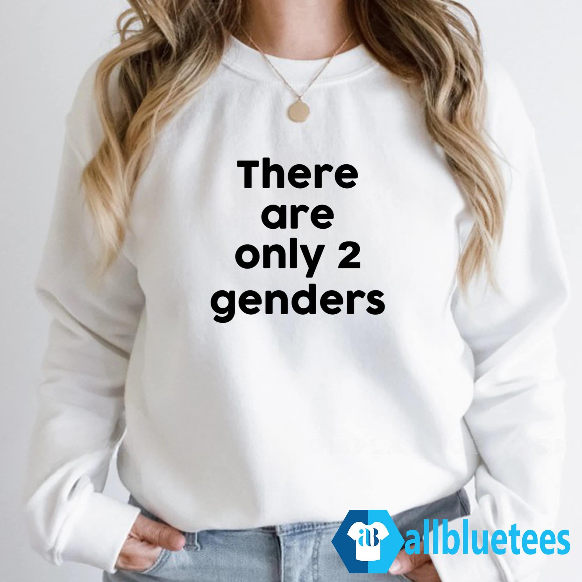 There Are Only 2 Genders Shirt