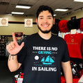 There is no crying in sailing shirt