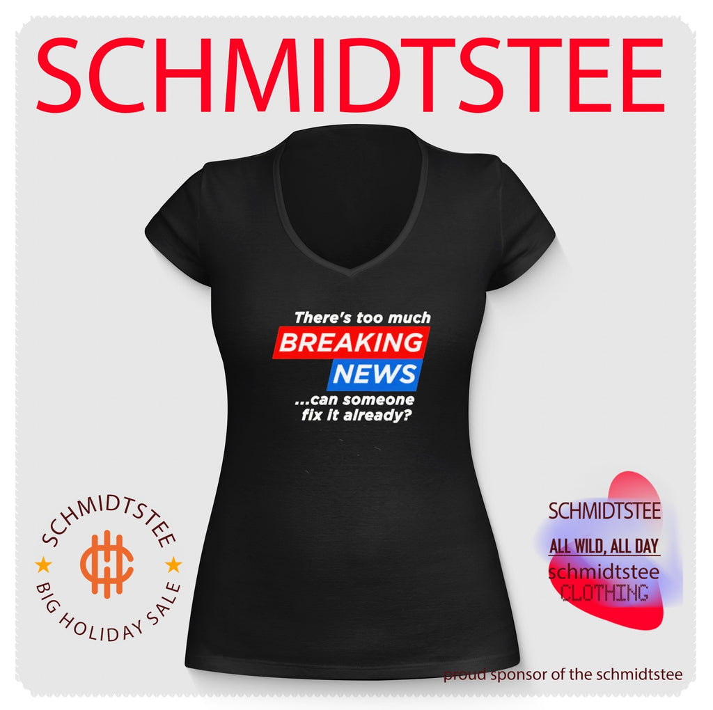 There’s too much Breaking News can someone fix it already shirt