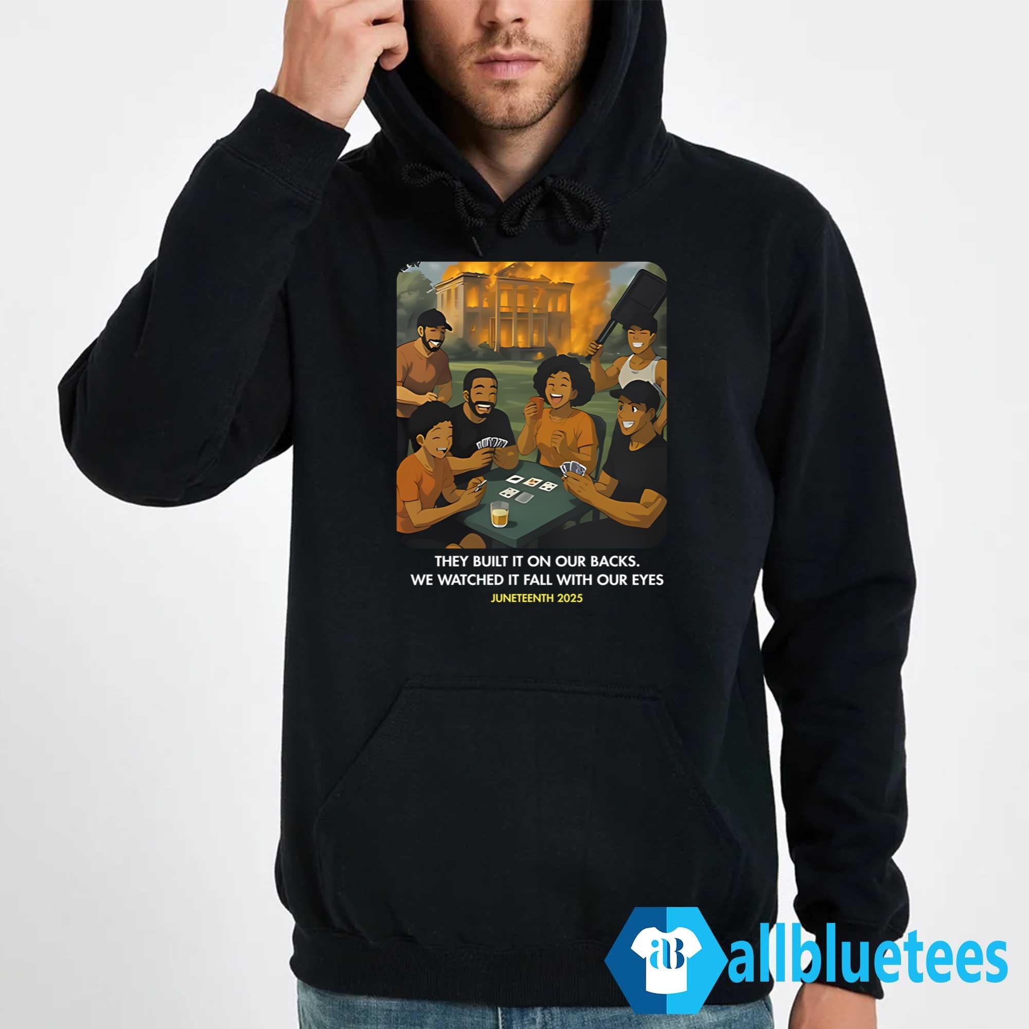 They Built It On Our Backs We Watched It Fall With Our Eyes Shirt