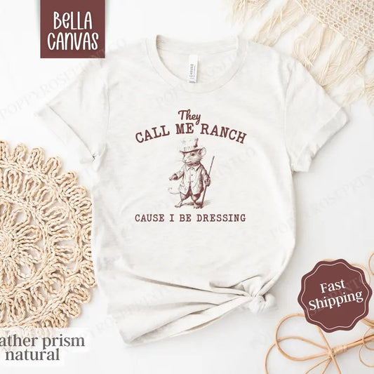 They Call Me Ranch Shirt Bella Canvas, Funny Tshirts,  Gift for Her,  Women's Graphic Tee