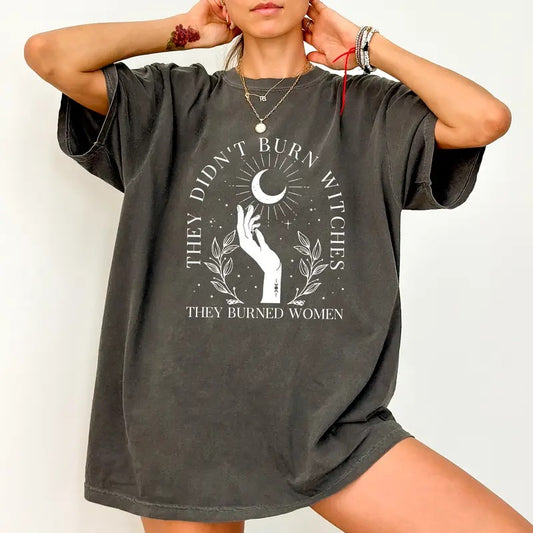They Didn't Burn Witches They Burned Women Shirt, Witchy Feminist T-shirt, Halloween Feminism Unhinged Shirt, Vintage Boho Girl Power Tee, Aesthetic T-shirt, Comfy Fabric Graphic Tee, Casual Women's Tops, Womenswear, Cotton Fabric Relaxed Fit Chic Style