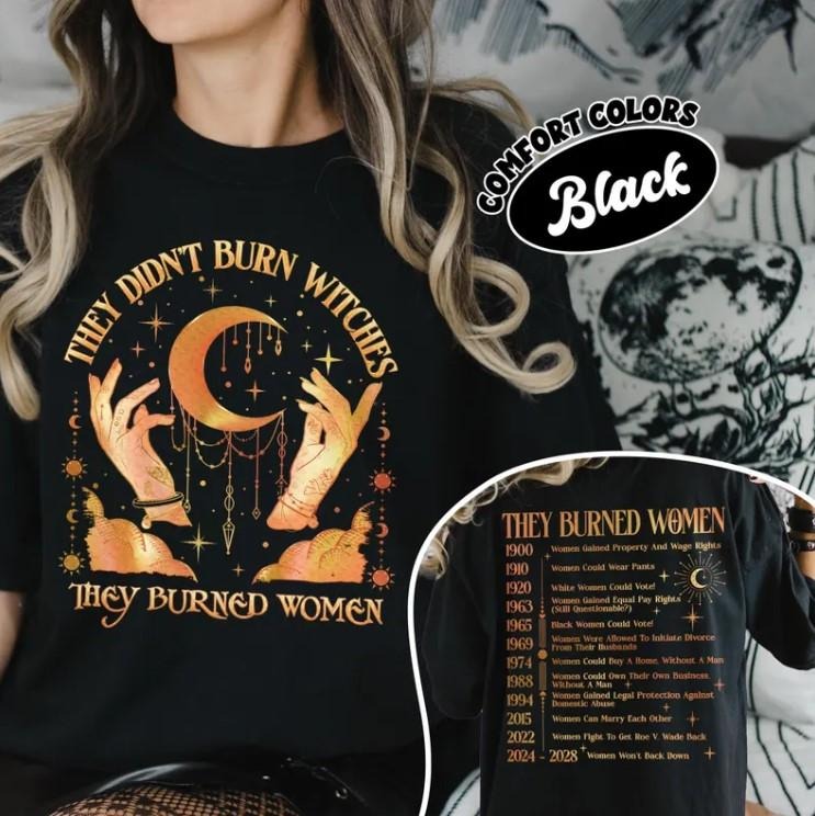 They Didn't Burn Witches They Burned Women shirt, Bury The Patriarchy Tee