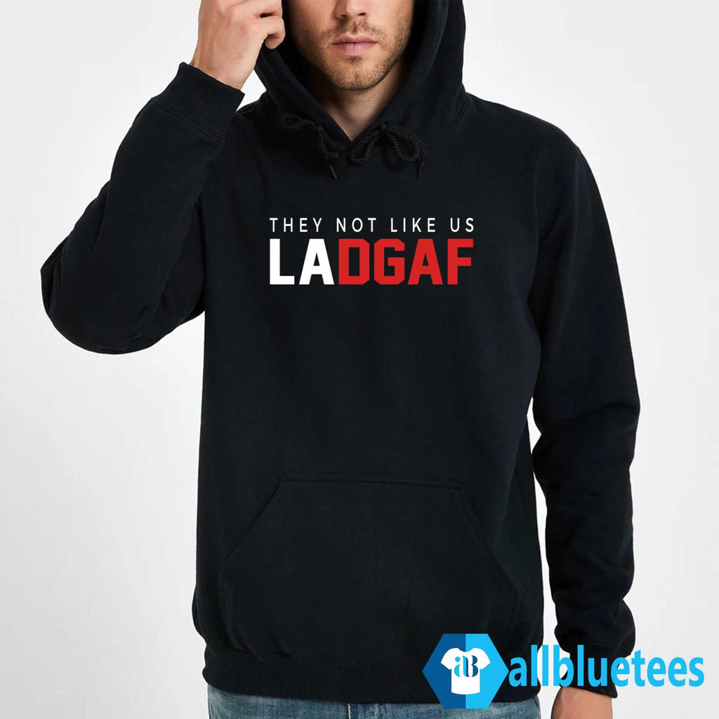 They Not Like Us LADGAF Shirt