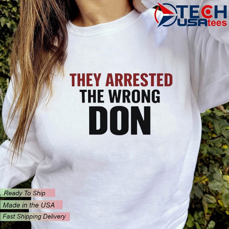 They arrested the wrong don shirt