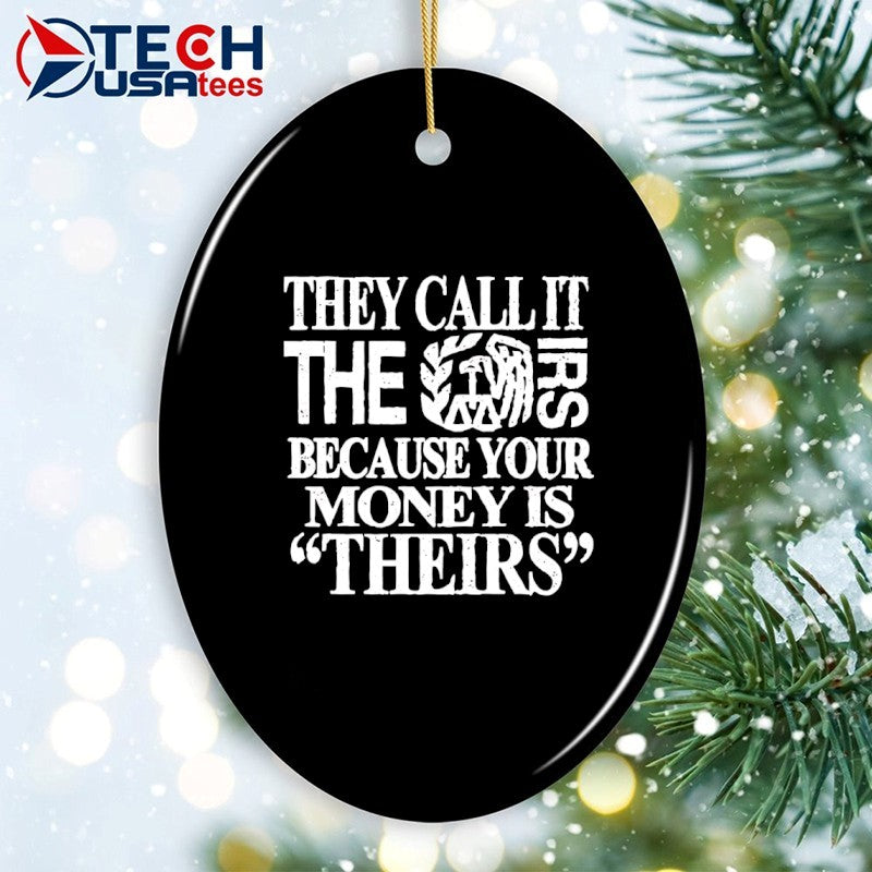 They call it the irs because your money is theirs shirt