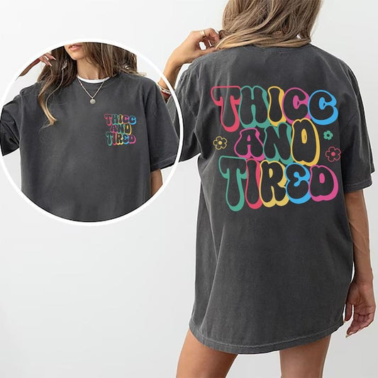 Thicc And Tired Shirt, Body Positive Graphic Tee Women, Sarcastic Printed Shirt, Funny Sayings Shirt For Women, Cotton Fabric Outfit, Gym  Comfort Shirt Casual Style, Tops For Women, Womenswear Cotton Fabric Relaxed Chic Style