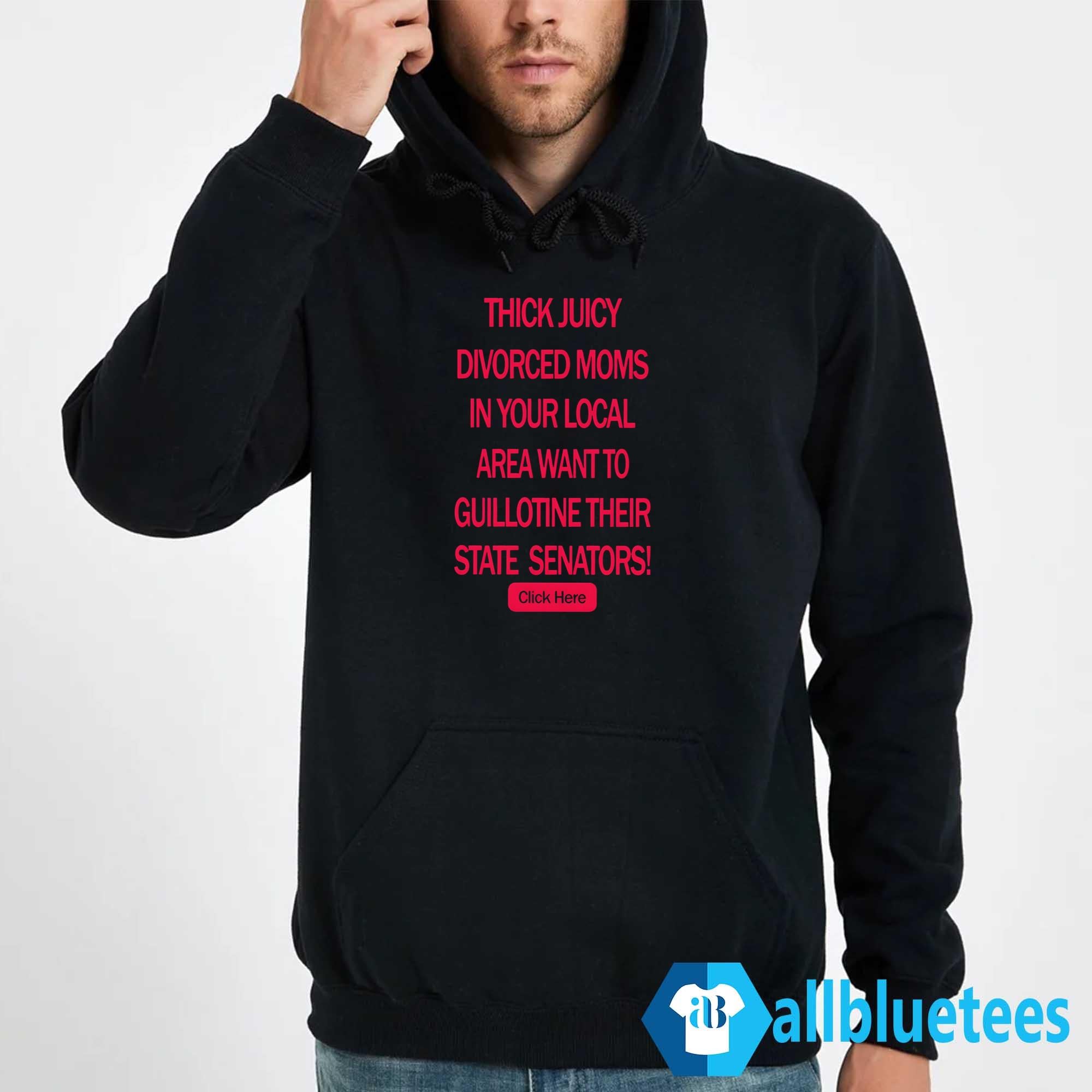 Thick Juicy Divorced Moms Want To Guillotine Their State Senators Shirt