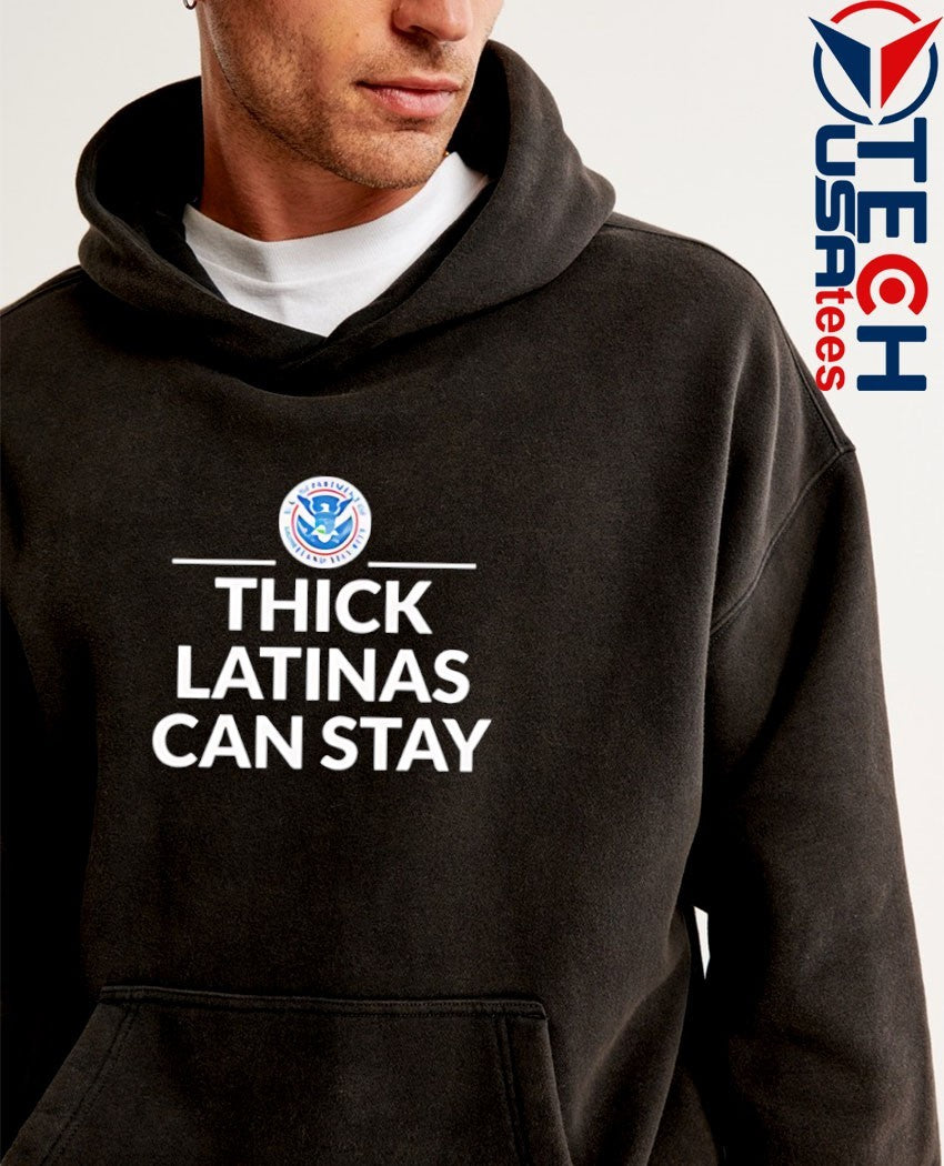 Thick Latinas can stay Department of Homeland Security shirt