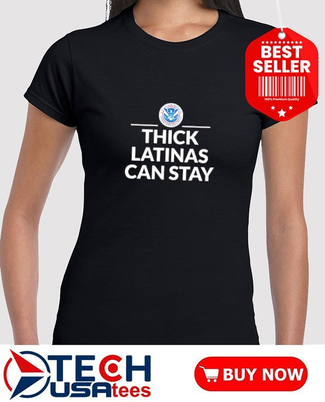 Thick Latinas can stay Department of Homeland Security shirt