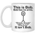 This Is Bob Bob Has No Arms Mug