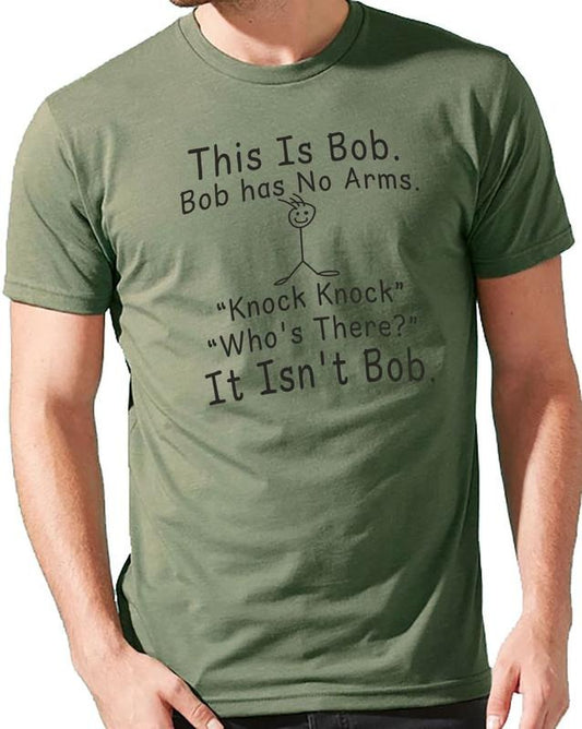 This Is Bob Bob has No Arms Knock Knock Who's There? It Isn't Bob Shirt | Funny Shirt Men